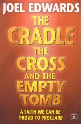 Cover of The Cradle The Cross And The Empty Tomb